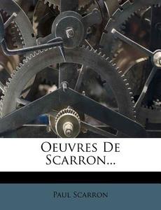 Oeuvres De Scarron... di Paul Scarron edito da Nabu Press