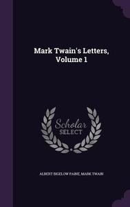 Mark Twain's Letters, Volume 1 di Albert Bigelow Paine, Mark Twain edito da Palala Press