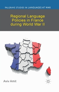 Regional Language Policies in France during World War II di Aviv Amit edito da Palgrave Macmillan