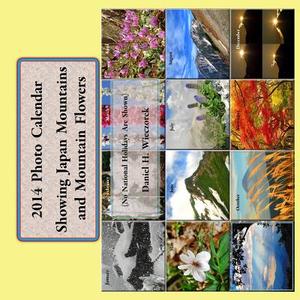 2014 Photo Calendar - Showing Japan Mountains and Mountain Flowers di Daniel H. Wieczorek edito da Createspace