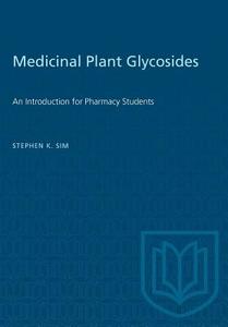 Medicinal Plant Glycosides di Stephen K. Sim edito da University of Toronto Press
