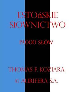 Estonskie Slownictwo di Thomas P. Koziara edito da Createspace
