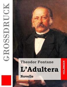 L'Adultera (Grossdruck) di Theodor Fontane edito da Createspace
