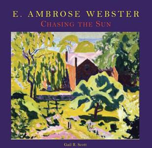 E. Ambrose Webster: Chasing the Sun di Gail Scott edito da Hudson Hills Press Inc.,U.S.