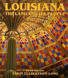 Louisiana: The Land and Its People di Manie Culbertson, Sue Eakin, Martha Long edito da PELICAN PUB CO