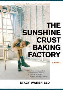 The Sunshine Crust Baking Factory di Stacy Wakefield edito da AKASHIC BOOKS