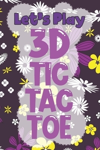 LET'S PLAY 3D TIC TAC TOE: 3D TIC TAC TO di PAPER GAMER edito da LIGHTNING SOURCE UK LTD