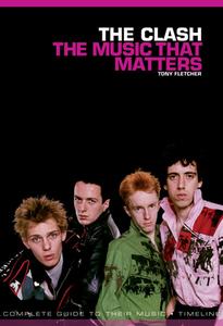 The Clash: The Music That Matters di Tony Fletcher edito da Omnibus Press
