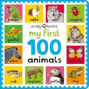 My First 100 Animals di Roger Priddy, Priddy Books edito da Priddy Books