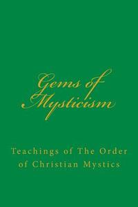 Gems of Mysticism di Frank Homer Curtiss, Harriette Augusta Curtiss edito da Inherence LLC