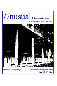 Unusual Circumstances: Short Fiction From Around the Globe di J. Thomas Hetrick edito da LIGHTNING SOURCE INC