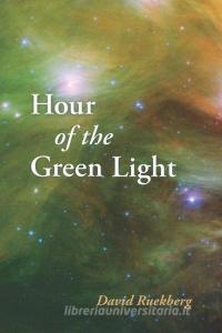 Hour of the Green Light di David Ruekberg edito da FUTURECYCLE PR
