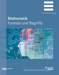 Mathematik - Formeln und Begriffe di Josef Dillinger edito da wbg academic