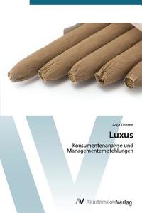 Luxus di Anja Drissen edito da AV Akademikerverlag