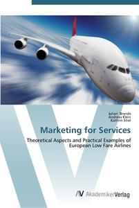 Marketing for Services di Julian Brands, Andreas Klein, Kathrin Stiel edito da AV Akademikerverlag