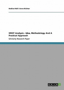 SWOT Analysis. Idea, Methodology And A Practical Approach. di Nadine Pahl, Anne Richter edito da GRIN Publishing