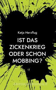 Ist das Zickenkrieg oder schon Mobbing? di Katja Herzflug edito da Books on Demand