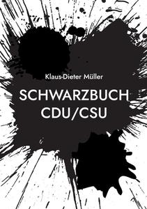 Schwarzbuch CDU/CSU di Klaus-Dieter Müller edito da Books on Demand