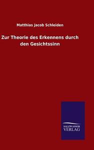 Zur Theorie des Erkennens durch den Gesichtssinn di Matthias Jacob Schleiden edito da TP Verone Publishing