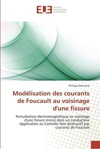 Modélisation des courants de Foucault au voisinage d'une fissure di Philippe Beltrame edito da Editions universitaires europeennes EUE