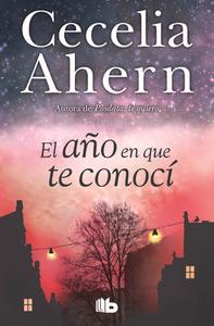 El Año En Que Te Conocí / The Year I Met You di Cecelia Ahern edito da B de Bolsillo