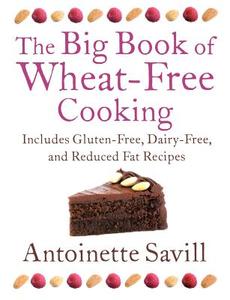 The Big Book Of Wheat-free Cooking di Antoinette Savill edito da Harpercollins Publishers