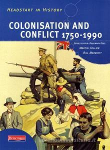 Headstart In History: Colonisation & Conflict 1750-1990 di Rosemary Rees, Martin Collier, Bill Marriott edito da Pearson Education Limited