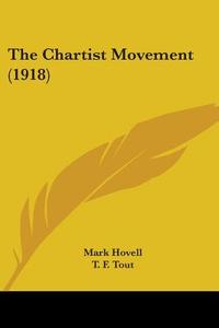 The Chartist Movement (1918) di Mark Hovell edito da Kessinger Publishing
