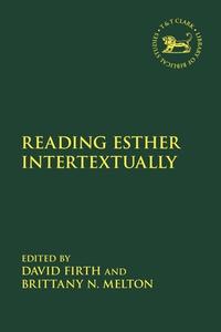 Reading Esther Intertextually edito da T & T CLARK US