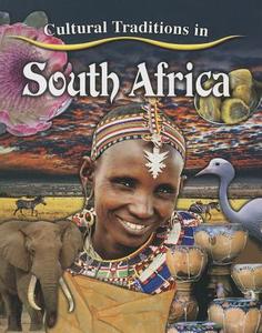 Cultural Traditions in South Africa di Molly Aloian edito da CRABTREE PUB