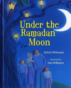 Under the Ramadan Moon di Sylvia Whitman edito da Albert Whitman & Company