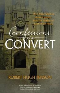 Confessions of a Convert di Robert Hugh Benson edito da Ave Maria Press