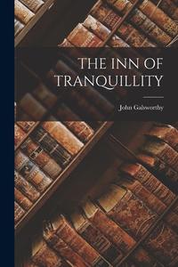 The Inn of Tranquillity di John Galsworthy edito da LEGARE STREET PR