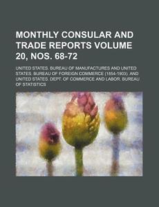 Monthly Consular and Trade Reports Volume 20, Nos. 68-72 di United States Manufactures edito da Rarebooksclub.com