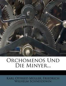 Orchomenos Und Die Minyer... di Karl Otfried M. Ller edito da Nabu Press