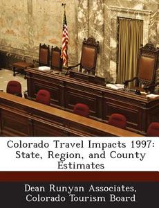 Colorado Travel Impacts 1997 edito da Bibliogov