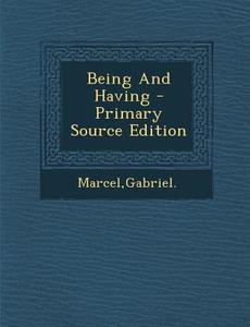 Being and Having di Gabriel Marcel edito da Nabu Press