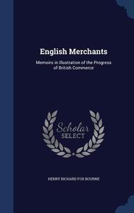 English Merchants di Henry Richard Fox Bourne edito da Sagwan Press