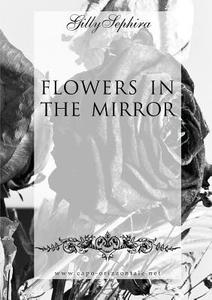 Flowers In The Mirror di Gilly Sephira edito da Lulu.com