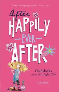 Goldilocks and the Just Right Club (After Happily Ever After) di Tony Bradman edito da STONE ARCH BOOKS