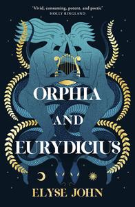 Orphia and Eurydicius di Elyse John edito da HARPERCOLLINS