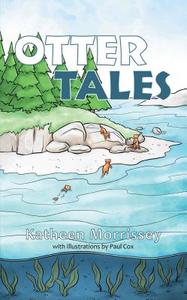 Otter Tales di Katheen Morrissey edito da AuthorHouse