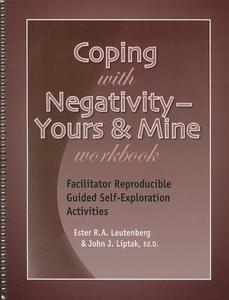 Coping with Negativity: Yours & Mine Workbook: Facilitator Reproducible Guided Self-Exploration Activities di Ester R. A. Leutenberg, John J. Liptak edito da Whole Persons Associates, Inc.