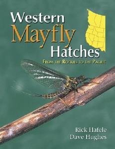 Western Mayfly Hatches di Rick Hafele, Dave Hughes edito da FRANK AMATO PUBN