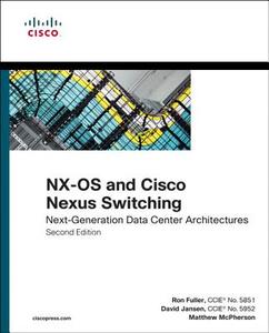 NX-OS and Cisco Nexus Switching di Ron Fuller, David Jansen, Matthew McPherson edito da Pearson Education (US)