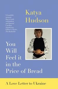 You Will Feel It In The Price Of Bread di Katya Hudson edito da Muswell Press