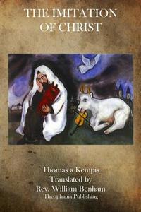 The Imitation of Christ di Thomas A. Kempis edito da Theophania Publishing
