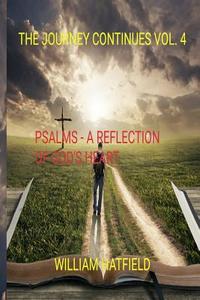 The Journey Continues Vol 4: Psalms: A Reflection of God's Heart di Mr William Roy Hatfield edito da BOOKBABY