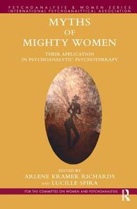 Myths Of Mighty Women di Arlene Kramer Richards edito da Taylor & Francis Ltd