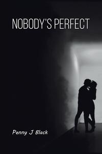 Nobody's Perfect di Penny Black edito da Austin Macauley Publishers